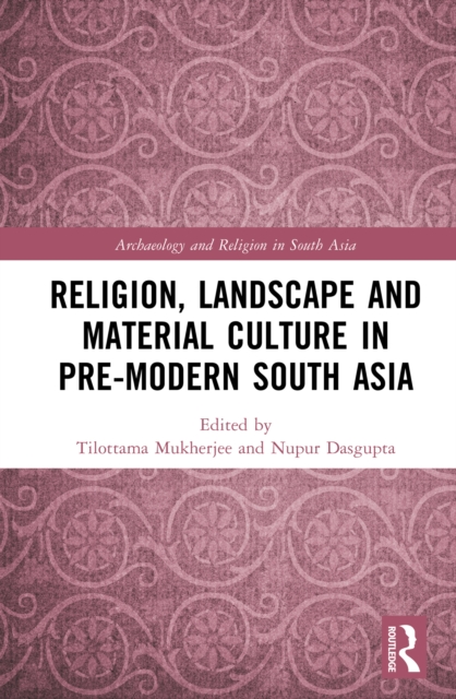 Religion, Landscape and Material Culture in Pre-modern South Asia, EPUB eBook