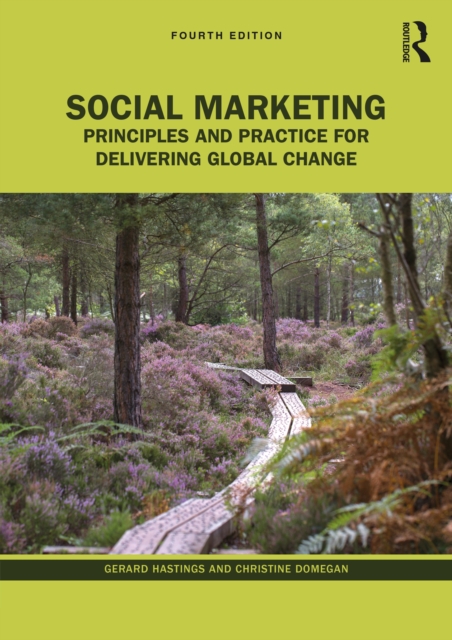 Social Marketing : Principles and Practice for Delivering Global Change, PDF eBook