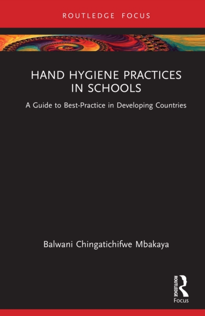 Hand Hygiene Practices in Schools : A Guide to Best-Practice in Developing Countries, EPUB eBook