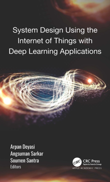 System Design Using the Internet of Things with Deep Learning Applications, PDF eBook