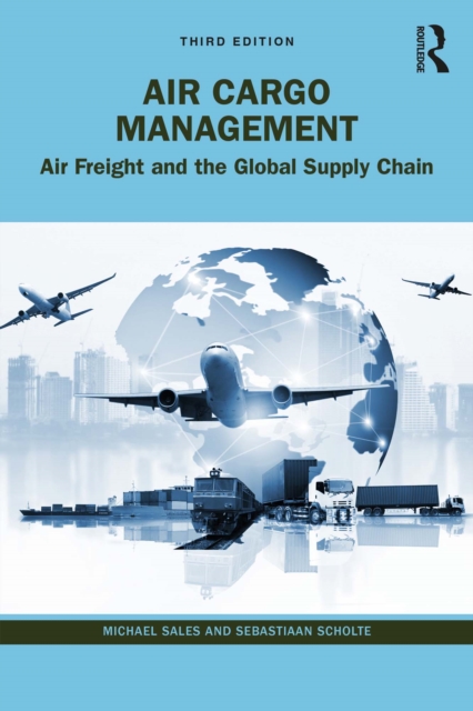 Air Cargo Management : Air Freight and the Global Supply Chain, PDF eBook