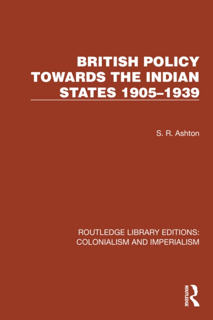 British Policy Towards the Indian States 1905-1939, EPUB eBook