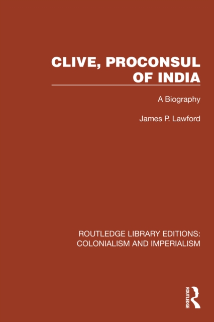 Clive, Proconsul of India : A Biography, EPUB eBook