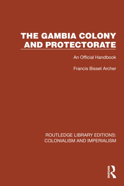 The Gambia Colony and Protectorate : An Official Handbook, PDF eBook