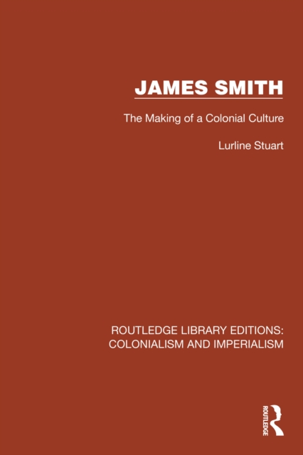 James Smith : The Making of a Colonial Culture, PDF eBook
