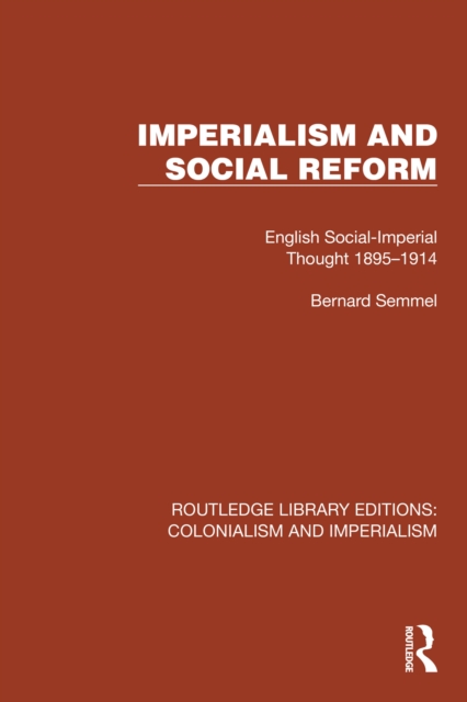 Imperialism and Social Reform : English Social-Imperial Thought 1895-1914, PDF eBook