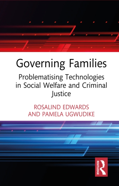 Governing Families : Problematising Technologies in Social Welfare and Criminal Justice, PDF eBook