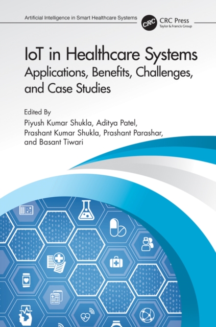 IoT in Healthcare Systems : Applications, Benefits, Challenges, and Case Studies, PDF eBook