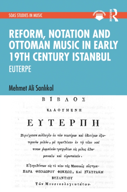 Reform, Notation and Ottoman music in Early 19th Century Istanbul : EUTERPE, PDF eBook