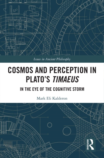 Cosmos and Perception in Plato's Timaeus : In the Eye of the Cognitive Storm, EPUB eBook