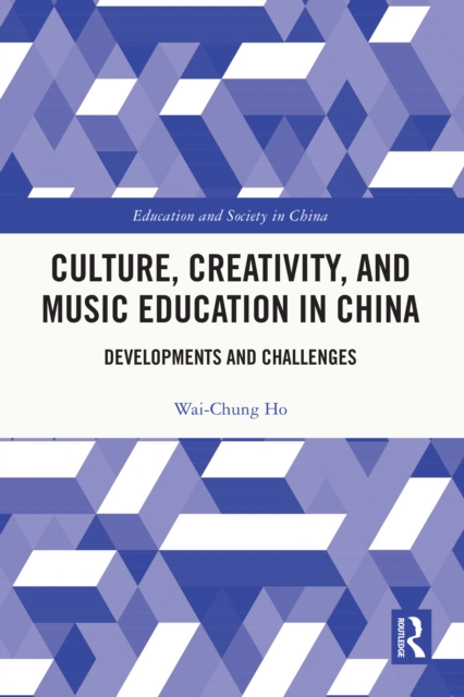 Culture, Creativity, and Music Education in China : Developments and Challenges, EPUB eBook