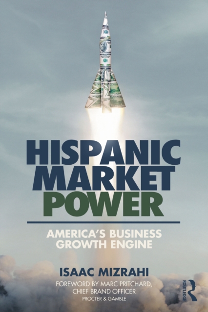 Hispanic Market Power : America’s Business Growth Engine, EPUB eBook