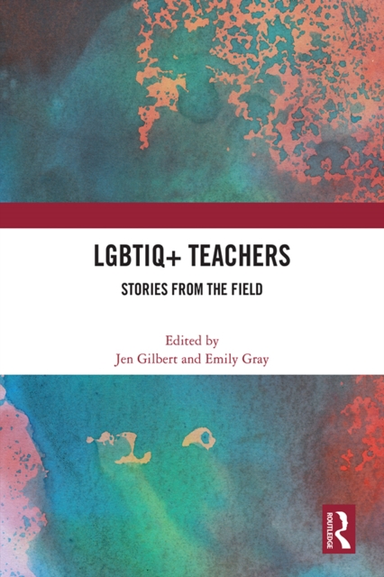 LGBTIQ+ Teachers : Stories from the Field, PDF eBook