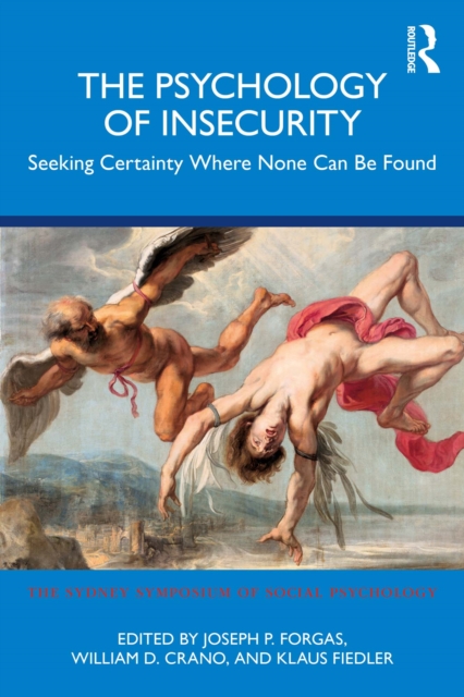 The Psychology of Insecurity : Seeking Certainty Where None Can Be Found, PDF eBook