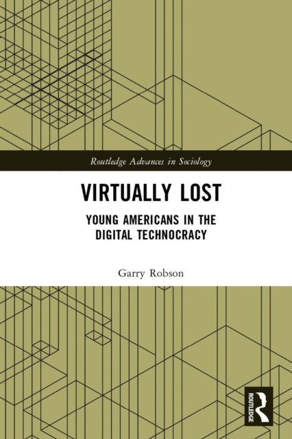 Virtually Lost : Young Americans in the Digital Technocracy, EPUB eBook