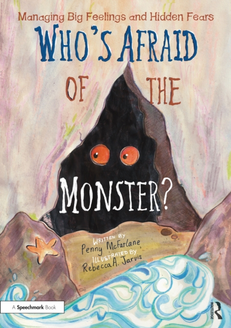 Who's Afraid of the Monster? : A Storybook for Managing Big Feelings and Hidden Fears, PDF eBook