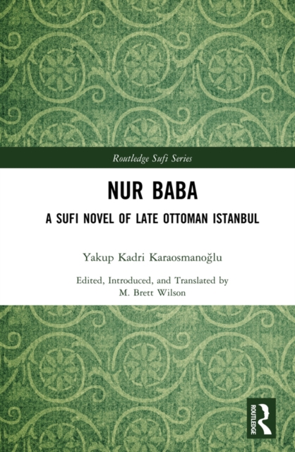 Nur Baba : A Sufi Novel of Late Ottoman Istanbul, EPUB eBook