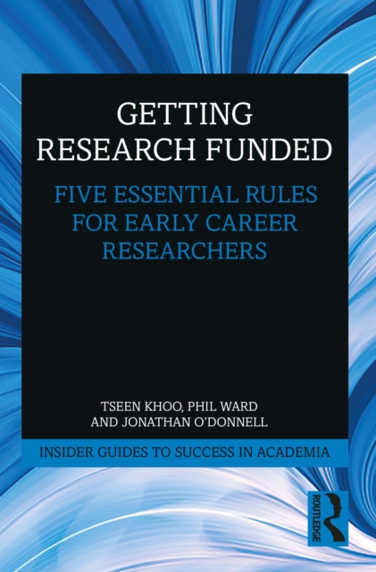 Getting Research Funded : Five Essential Rules for Early Career Researchers, EPUB eBook