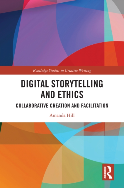 Digital Storytelling and Ethics : Collaborative Creation and Facilitation, PDF eBook