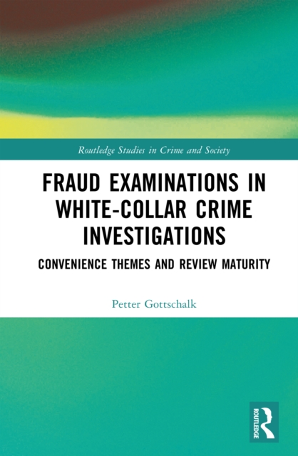 Fraud Examinations in White-Collar Crime Investigations : Convenience Themes and Review Maturity, PDF eBook
