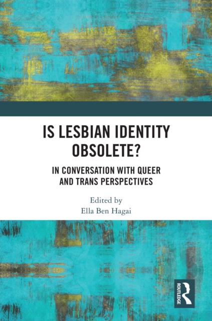 Is lesbian Identity Obsolete? : In Conversation with Queer and Trans Perspectives, PDF eBook