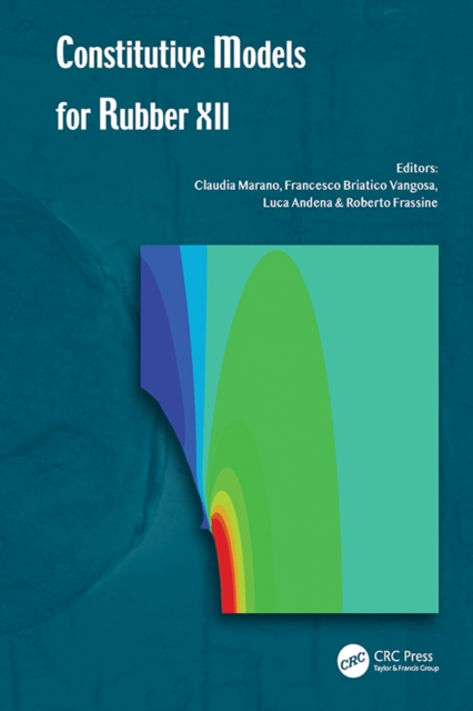 Constitutive Models for Rubber XII : Proceedings of the 12th European Conference on Constitutive Models for Rubber (ECCMR 2022), September 7-9, 2022, Milano, Italy, PDF eBook