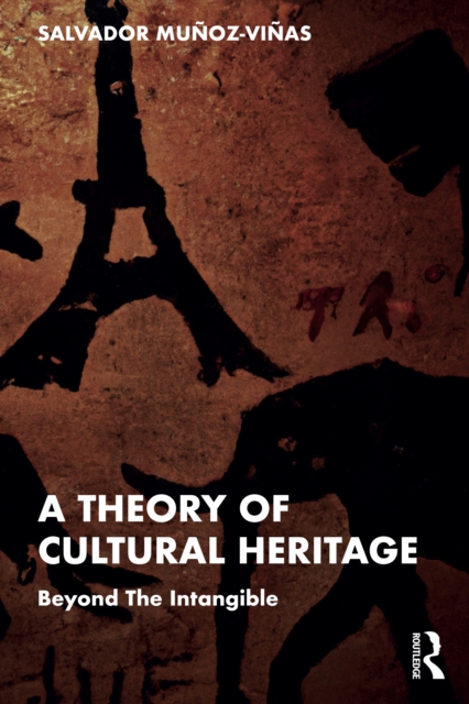 A Theory of Cultural Heritage : Beyond The Intangible, EPUB eBook