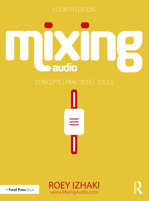 Mixing Audio : Concepts, Practices, and Tools, EPUB eBook