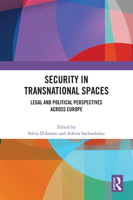 Security in Transnational Spaces : Legal and Political Perspectives across Europe, PDF eBook