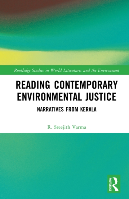 Reading Contemporary Environmental Justice : Narratives from Kerala, PDF eBook