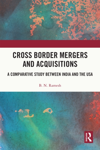 Cross Border Mergers and Acquisitions : A Comparative Study between India and the USA, PDF eBook