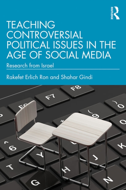 Teaching Controversial Political Issues in the Age of Social Media : Research from Israel, PDF eBook