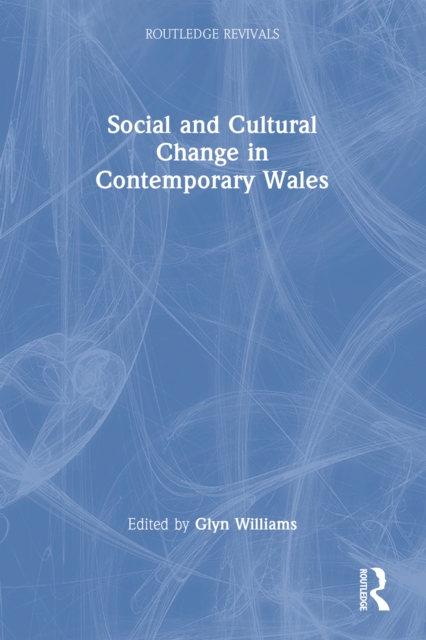 Social and Cultural Change in Contemporary Wales, PDF eBook