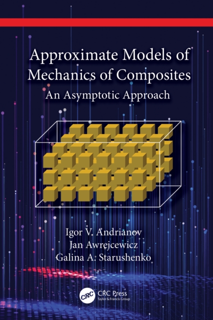 Approximate Models of Mechanics of Composites : An Asymptotic Approach, PDF eBook