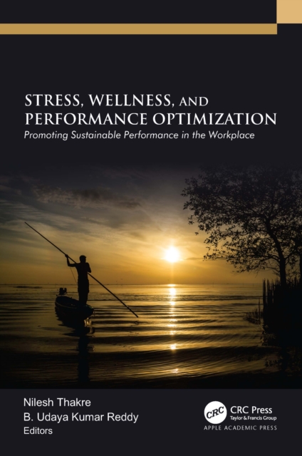 Stress, Wellness, and Performance Optimization : Promoting Sustainable Performance in the Workplace, EPUB eBook