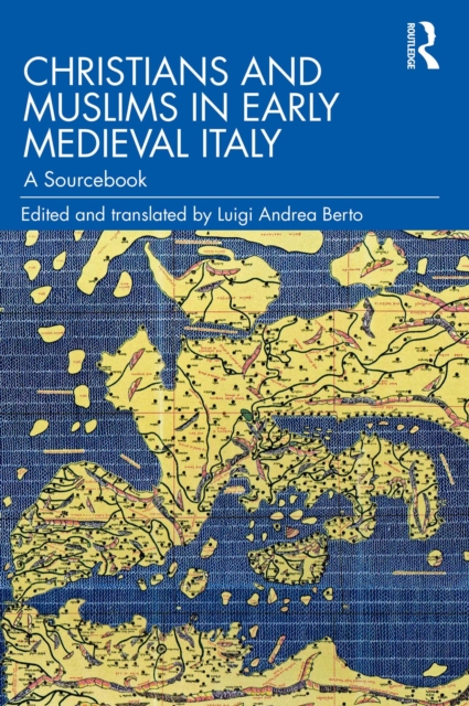 Christians and Muslims in Early Medieval Italy : A Sourcebook, EPUB eBook