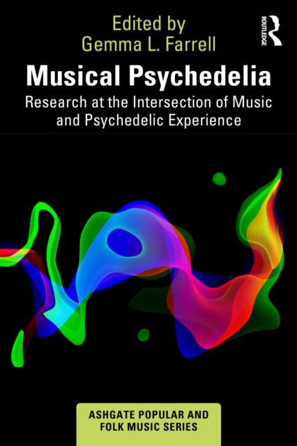 Musical Psychedelia : Research at the Intersection of Music and Psychedelic Experience, PDF eBook