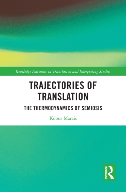 Trajectories of Translation : The Thermodynamics of Semiosis, PDF eBook
