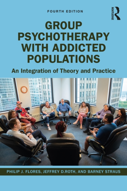 Group Psychotherapy with Addicted Populations : An Integration of Theory and Practice, EPUB eBook
