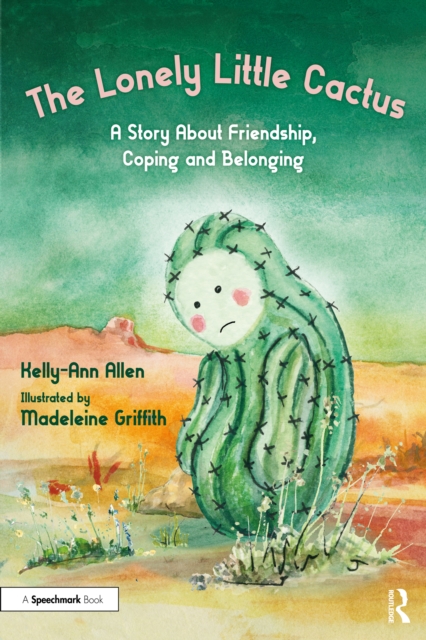 The Lonely Little Cactus : A Story About Friendship, Coping and Belonging, PDF eBook