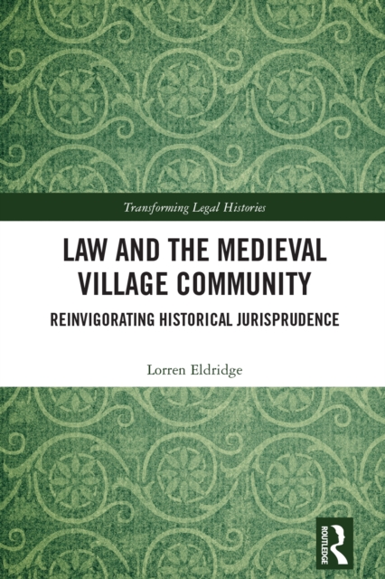 Law and the Medieval Village Community : Reinvigorating Historical Jurisprudence, PDF eBook