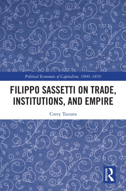 Filippo Sassetti on Trade, Institutions and Empire, PDF eBook