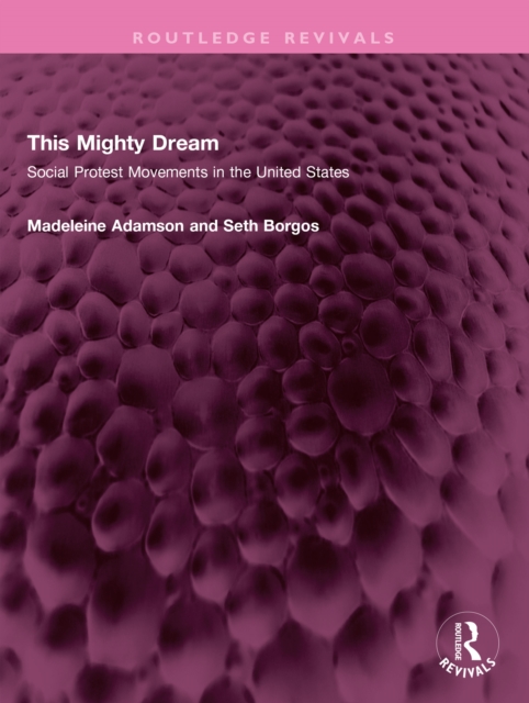 This Mighty Dream : Social Protest Movements in the United States, PDF eBook