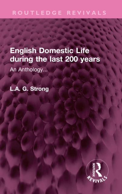 English Domestic Life during the last 200 years : An Anthology..., EPUB eBook