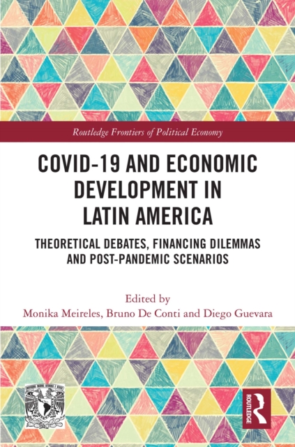 COVID-19 and Economic Development in Latin America : Theoretical Debates, Financing Dilemmas and Post-Pandemic Scenarios, PDF eBook