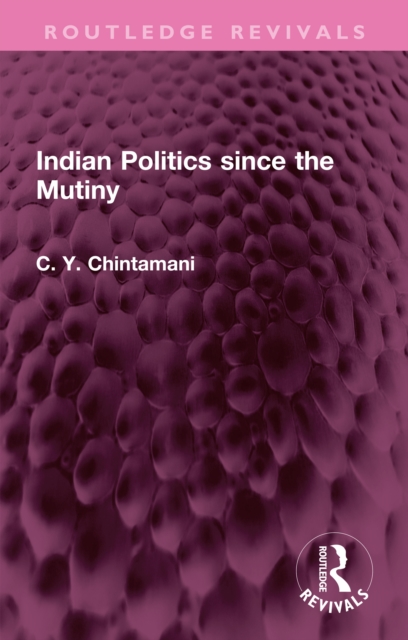 Indian Politics since the Mutiny, EPUB eBook