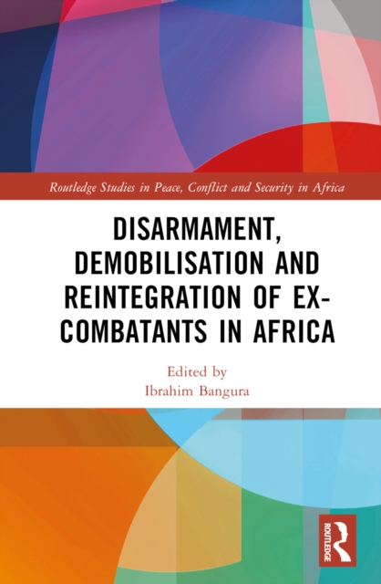 Disarmament, Demobilisation and Reintegration of Ex-Combatants in Africa, EPUB eBook