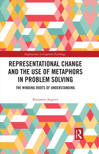 Representational Change and the Use of Metaphors in Problem Solving : The Winding Roots of Understanding, EPUB eBook