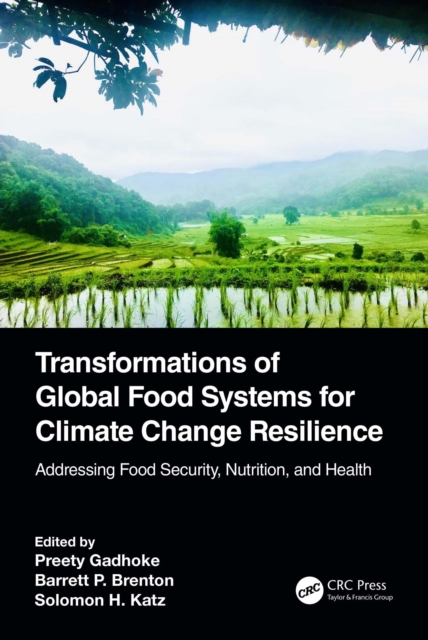 Transformations of Global Food Systems for Climate Change Resilience : Addressing Food Security, Nutrition, and Health, EPUB eBook
