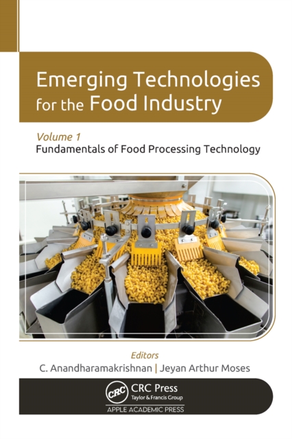 Emerging Technologies for the Food Industry : Volume 1: Fundamentals of Food Processing Technology, PDF eBook